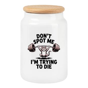 Don't spot me, I'm trying to die - Funny Gym Cat - Cookie Jar with Wooden Lid - white - Front