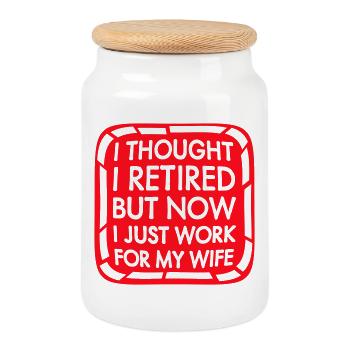 I Thought I Retired But Now Work For Wife Spruch - Keksdose mit Holzdeckel - Weiß - Vorne