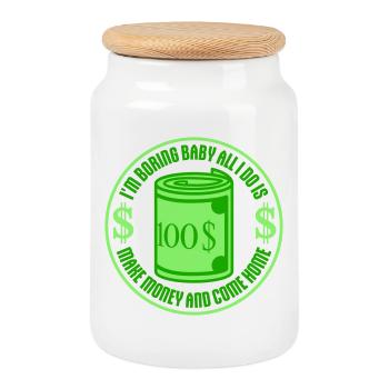 I'm Boring Baby All I Do Is Make Money Come Home - Cookie Jar with Wooden Lid - white - Front