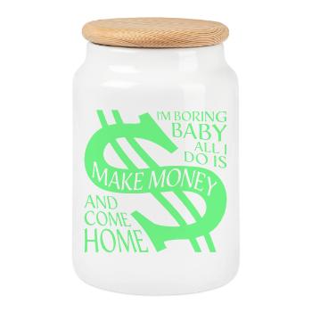 I'm Boring Baby All I Do Is Make Money Come Home - Cookie Jar with Wooden Lid - white - Front