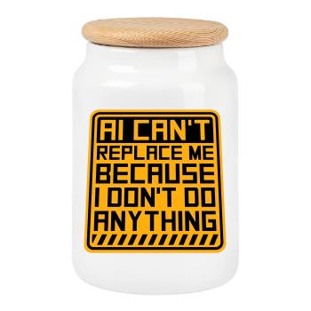 AI Can't Replace Me I Don't Do Anything Humor Joke - Cookie Jar with Wooden Lid - white - Front
