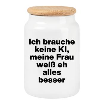 Ich brauche keine KI, mein Frau weiß alles besser - Keksdose mit Holzdeckel - Weiß - Vorne