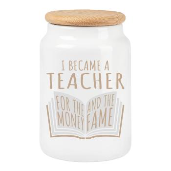 I Became Teacher for the Money and Fame Joke Logo - Cookie Jar with Wooden Lid - white - Front