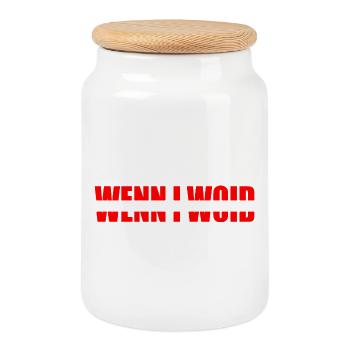 wenn i woid - daun kunnt i, Dialect Statement - Cookie Jar with Wooden Lid - white - Front