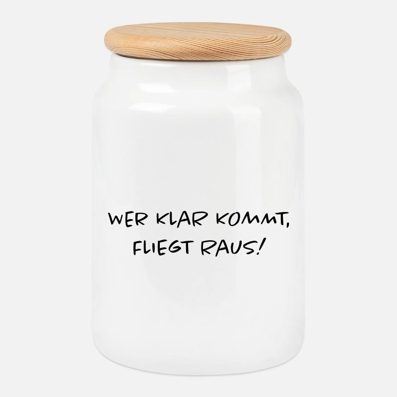 Wer klar kommt, fliegt raus! – Fun Spruch - Keksdose mit Holzdeckel - Weiß