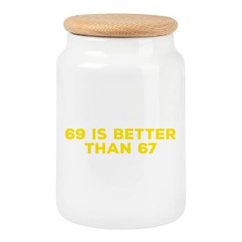 69 Is Better Than 67 - lustige erwachsenen Sprüche - Keksdose mit Holzdeckel - Weiß - Vorne