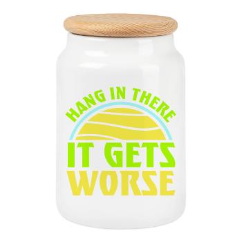 Hang In There It Gets Worse Funny Fun Saying - Cookie Jar with Wooden Lid - white - Front