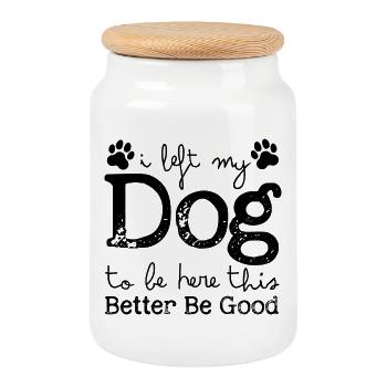 I Left My Dog to Be Here This Better Be Good - Cookie Jar with Wooden Lid - white - Front