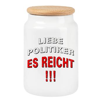 LIEBE POLITIKER ES REICHT !! - Keksdose mit Holzdeckel - Weiß - Vorne