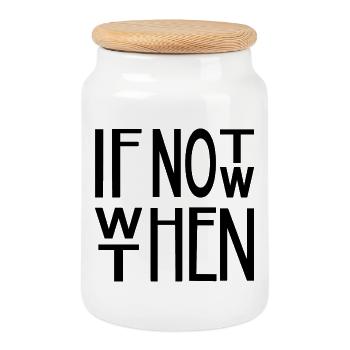 If not now, when then – motivational slogan motif - Cookie Jar with Wooden Lid - white - Front