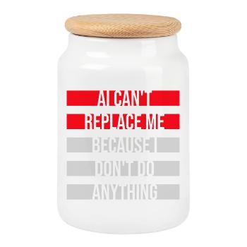 AI Can't Replace Me I Don't Do Anything Humor Joke - Cookie Jar with Wooden Lid - white - Front