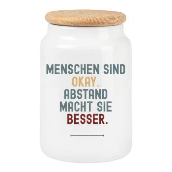 Menschen sind okay. Abstand macht sie besser. - Keksdose mit Holzdeckel - Weiß - Vorne