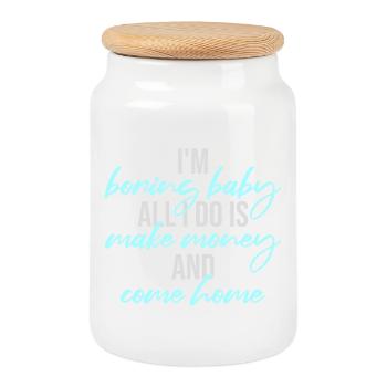 I'm Boring Baby All I Do Is Make Money Come Home - Cookie Jar with Wooden Lid - white - Front