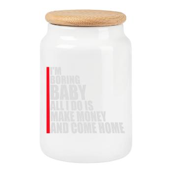I'm Boring Baby All I Do Is Make Money Come Home - Cookie Jar with Wooden Lid - white - Front