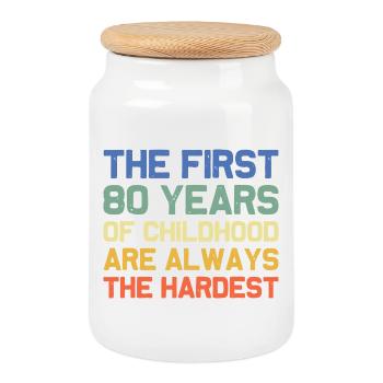 First 80 Years of Childhood Are Hard - Cookie Jar with Wooden Lid - white - Front