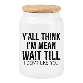 y'all think I'm mean wait till - Cookie Jar with Wooden Lid - white - Front
