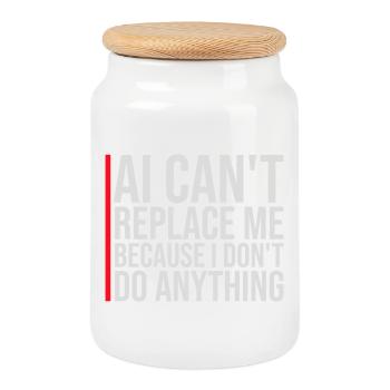 AI Can't Replace Me I Don't Do Anything Humor Joke - Cookie Jar with Wooden Lid - white - Front