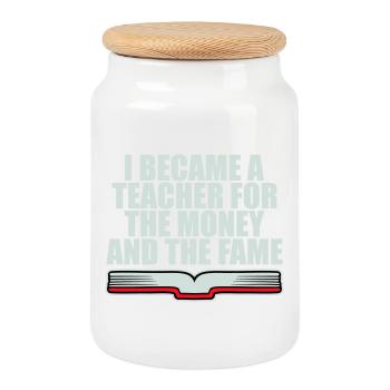 I Became Teacher for the Money and Fame Joke Logo - Cookie Jar with Wooden Lid - white - Front