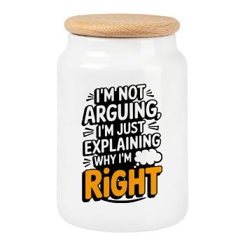 I'm Right, Not Arguing Funny Quote T-Shirt - Cookie Jar with Wooden Lid - white - Front
