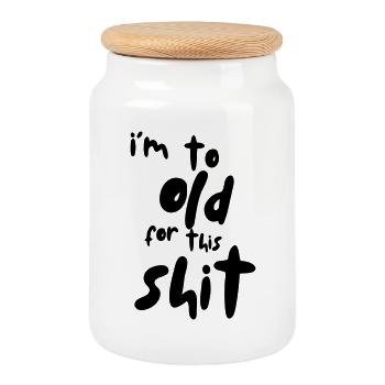 I'm too old for this shit! # - Cookie Jar with Wooden Lid - white - Front