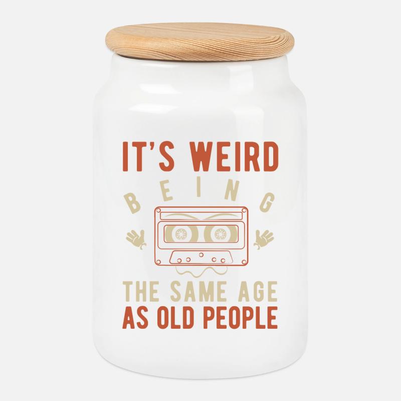 It's weird being the same age as old people - Cookie Jar with Wooden Lid - white