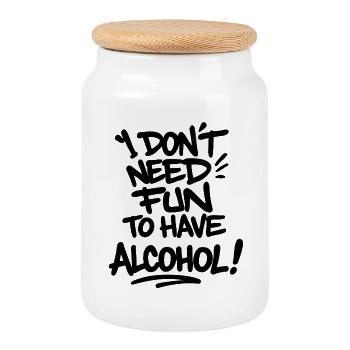 I Don't Need Fun to Have Alcohol – Statement Shirt - Cookie Jar with Wooden Lid - white - Front