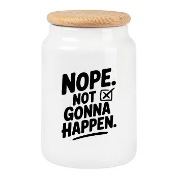 Nope. Not Gonna Happen. - Cookie Jar with Wooden Lid - white - Front