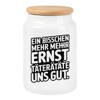 Ein bisschen mehr Ernst täterätäte uns gut - Keksdose mit Holzdeckel - Weiß - Vorne