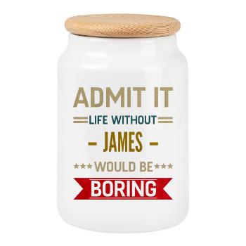 Admit It Life Without James Would Be Boring James - Boîte à biscuits avec couvercle en bois - blanc - Devant