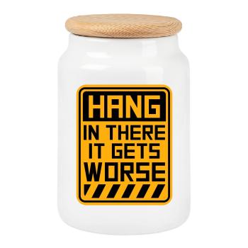 Hang In There It Gets Worse Funny Fun Saying - Cookie Jar with Wooden Lid - white - Front