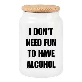 I don't need fun to have alcohol - Cookie Jar with Wooden Lid - white - Front