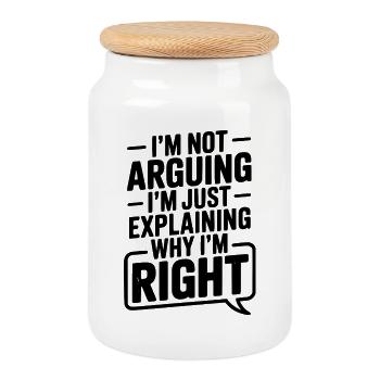 I’m Not Arguing I’m Just Explaining Why I’m Right - Cookie Jar with Wooden Lid - white - Front