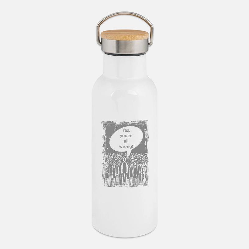 , vous avez tous tort ! - Gourde isotherme avec bouchon en bambou - blanc