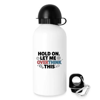 Hold On, Let Me Overthink This - Drinks Bottle with Lid 500 ml - white - Right