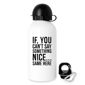 if you can't say something nice same here - Trinkflasche mit Deckel 500 ml - Weiß - Rechts