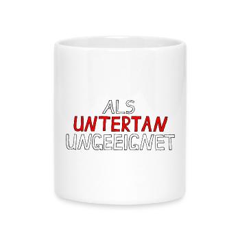ALS UNTERTAN UNGEEIGNET - Tasse mit Herzhenkel - Weiß - Vorne