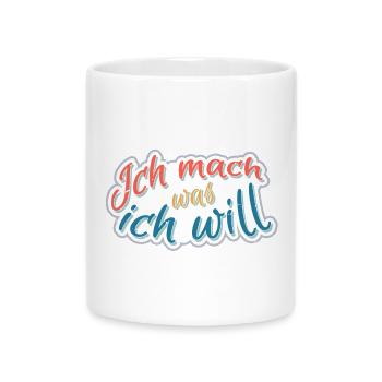Ich mach was Ich will - Tasse mit Herzhenkel - Weiß - Vorne