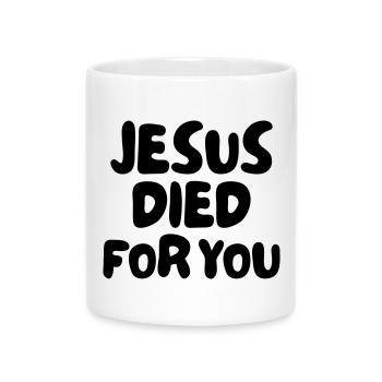 Jesus starb für Dich - Tasse mit Herzhenkel - Weiß - Vorne