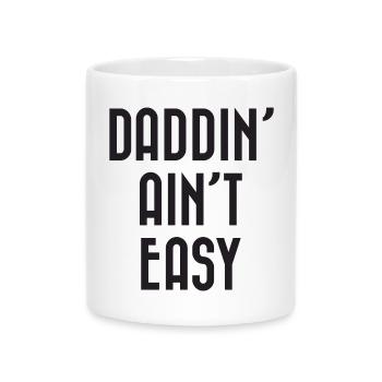 Daddin' Ain't Easy - Tasse mit Herzhenkel - Weiß - Vorne