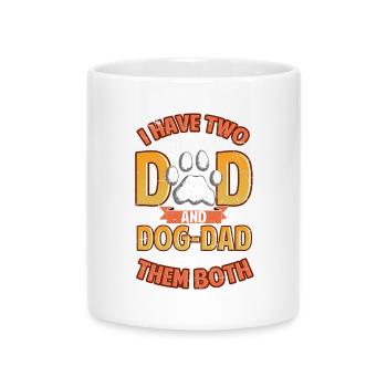 I Have Two Titles Dad and Dog Dad  - Mug with Heart-Shaped Handle - white - Front