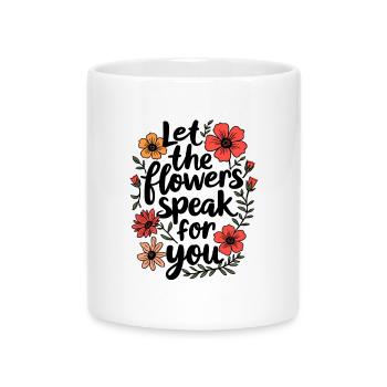LASSEN SIE DIE BLUMEN FÜR SICH SPRECHEN - Tasse mit Herzhenkel - Weiß - Vorne