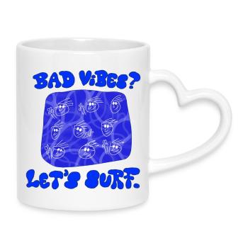 SHARKYS OLDHOUSE Bad Vibes! Lets surf. - Tasse mit Herzhenkel - Weiß - Rechts