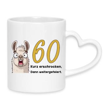 60 Geburtstag – Kurz erschrocken, dann gefeiert - Tasse mit Herzhenkel - Weiß - Rechts