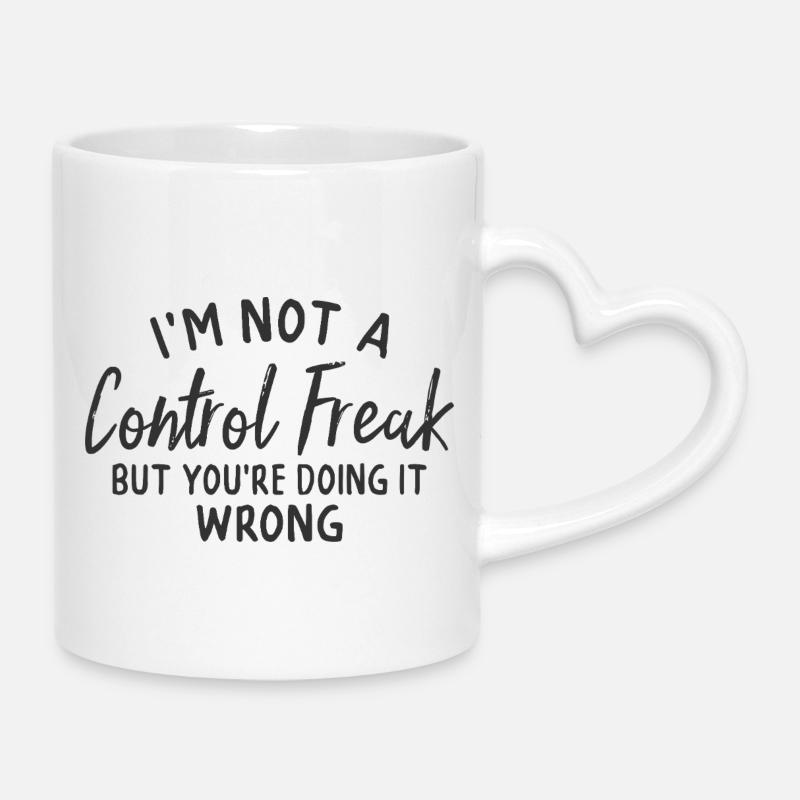im not a control freak but you're doing it wrong - Mug with Heart-Shaped Handle - white