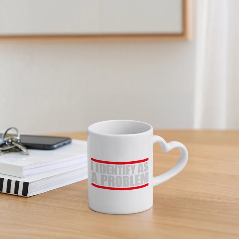 I Identify as a Problem Statement Frech Rebellisch Tasse mit Herzhenkel