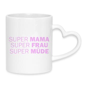Super Mom Super Woman Super Tired - Mug with Heart-Shaped Handle - white - Right