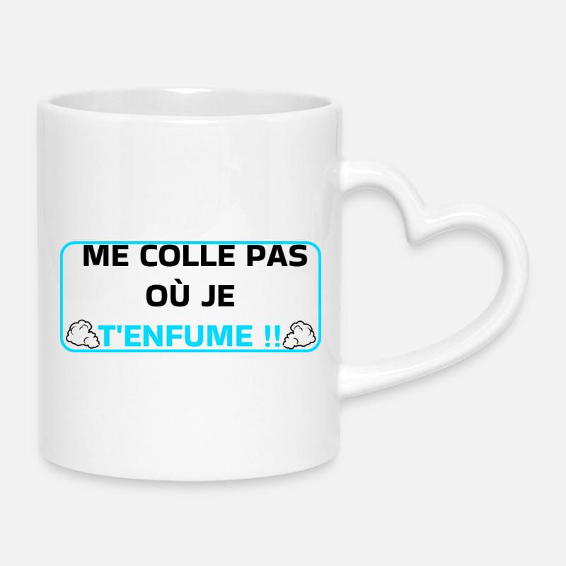 Steck mich nicht dorthin, wo ich dich räuchere - Tasse mit Herzhenkel - Weiß