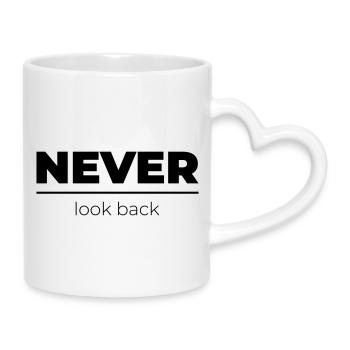 Never look back | Motivational Statement - Mug with Heart-Shaped Handle - white - Right