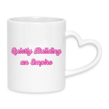 Quietly Building an Empire | Motivationsspruch - Tasse mit Herzhenkel - Weiß - Rechts