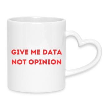 Donnez-moi des données, pas une opinion – Chemise Nerd Data Science - Mug avec anse en forme de cœur - blanc - Droite